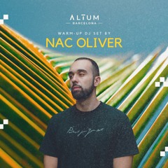 NAC Oliver - Altum Barcelona warm-up DJ Set