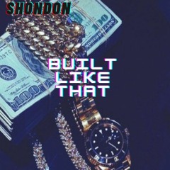 Shondon - Built like that (Ft Benji Zai)