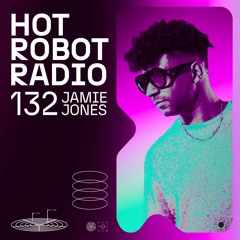Hot Robot Radio 132