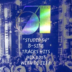 STUDIO 54 B-SIDE TRACK'S REVISITED MIX 2025 WITH DJ JEFF ON THE TURNTABLES
