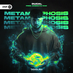 Metamorphosis (Ducal pres. Cinematic Raw)
