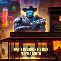 Marty Robbins - Big Iron (Bufalo Remix) FREE DL