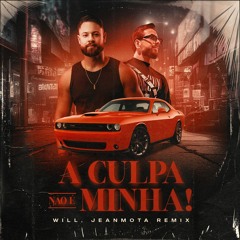 Will, JeanMota - A Culpa Não É Minha (Remix)