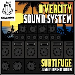 Dvercity - Soundsystem Remix - Subtifuge Gunshot Riddim