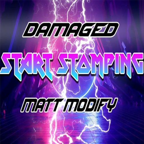 Damaged & Modify - Start Stomping
