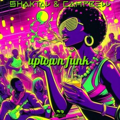 Mark Ronson - Uptown Funk ft. Bruno Mars (Shaktal & Campbell Remix)