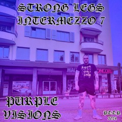 Strong Legs Intermezzo #7 (Purple Visions Edition)