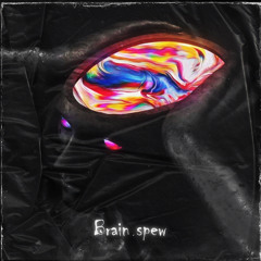 Brain spew(p. Ghowste)