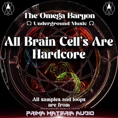 The Omega Baryon - All Brain Cell's Are Hardcore