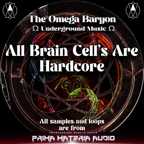 The Omega Baryon - All Brain Cell's Are Hardcore