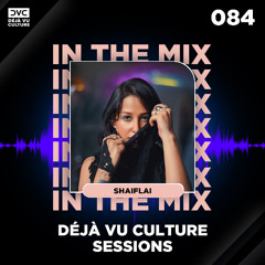 Déjà Vu Culture Sessions 084 - Shaiflai