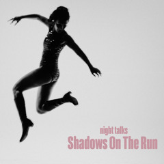 Shadows On The Run