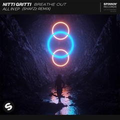 Nitti Gritti - Breathe Out (SHAFZz Remix)