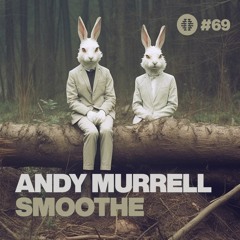 The Imaginarium #69 Feat Andy Murrell & Smoothe