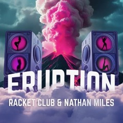 Racket Club & Nathan Miles - Eruption (Extended Mix)
