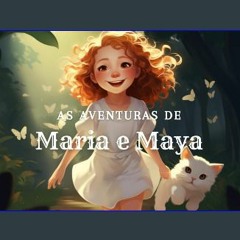 READ [PDF] ✨ As aventuras de Maria e Maya: Quando Maria e sua fiel amiga Maya estão juntas, a aven