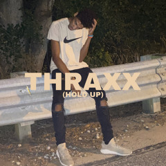 THRAXX (HOLD UP)