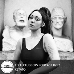 Ketato - Tech Clubbers Podcast #292