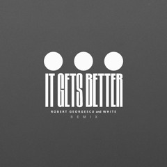 Swedish House Mafia - It Gets Better (Robert Georgescu And White Remix)