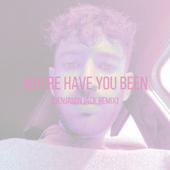 Where Have You Been (Benjamin Jack Remix)