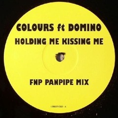 Colours Feat. Domino - Holding Me Kissing Me (Friday Night Posse Remix)