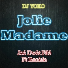 Jolie Madame [Remix By Dj Yoko] - Joé Dwèt Filé Ft Ronisia