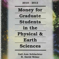 Read ebook [PDF] Money for Graduate Students in the Physical & Earth Sciences, 2010-2012 (RSP