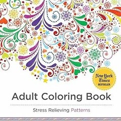 [>>Free_Ebooks] Adult Coloring Book: Stress Relieving Patterns Written by  Blue Star Coloring (