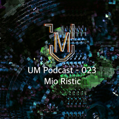 UM Podcast - 023 Mio Ristic