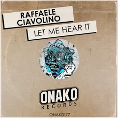 Raffaele Ciavolino - Let Me Hear It (Radio Edit) [ONAKO177]