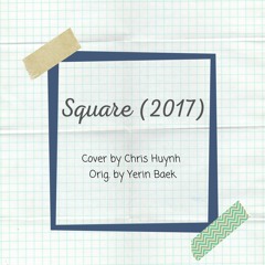 백예린 (Yerin Baek) - Square (2017) [Cover by Chris Huynh]