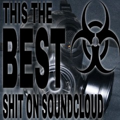 BEST SHIT ON SOUNDCLOUD