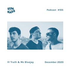 SUNANDBASS Podcast #105 - Ill Truth & MC Bluejay