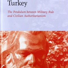 ⚡Audiobook🔥 Turkey: The Pendulum between Military Rule and Civilian Authoritaria