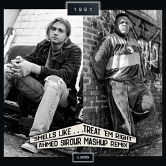 Smells Like Treat Em Right (Ahmed Sirour Mashup Remix)