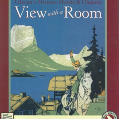 download KINDLE 📌 Glacier's Historic Hotels & Chalets: View with a Room by  Ray Djuf