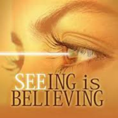 “See It to Believe It”