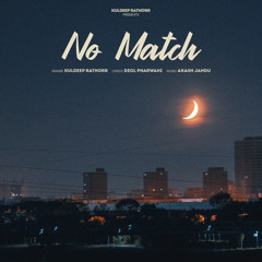 No Match  ( Full song ) - Kuldeep Rathorr - Deolpharwahi