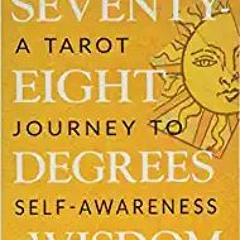 (Download❤️eBook)✔️ Seventy-Eight Degrees of Wisdom: A Tarot Journey to Self-Awareness (A New Editio