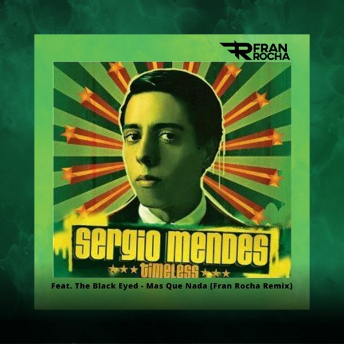 Stream Sergio Mendes feat. Black Eyed Peas - Mas Que Nada (Fran Rocha ...