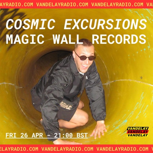 Cosmic Excursions w/ Magic Wall Records (26.04.24)