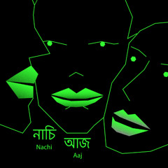 Nachi Aaj (নাচি আজ)