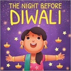 Read pdf The Night Before Diwali: A Children’s Book Introducing Diwali (Diwali Books for Kids) by