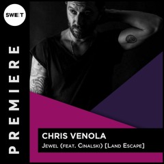 PREMIERE : Chris Venola - Jewel (feat. Cinalski) [Land Escape]