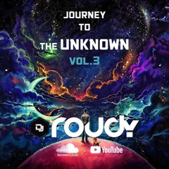 Journey To The Unknown VOL.3 - Dj Roudy.S