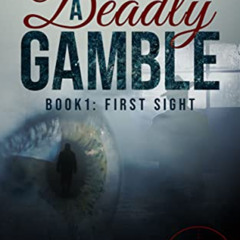 FREE PDF 📙 A Deadly Gamble: Book 1: First Sight by  Eric Thourne EBOOK EPUB KINDLE P