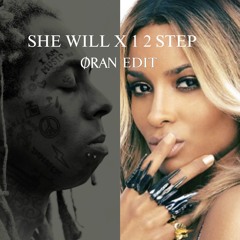 She Will x 1 2 Step (ORAN EDIT) [FREE DOWNLOAD]