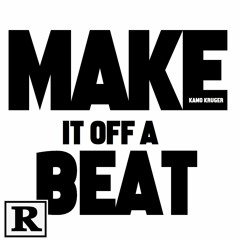 MAKE IT OFF A BEAT