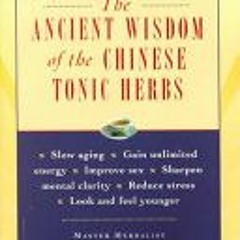 [Download PDF] The Ancient Wisdom of the Chinese Tonic Herbs - Ron Teeguarden