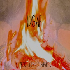 IDGAF  (Prod JoLst X 5head)